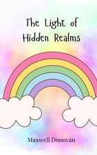 The Light of Hidden Realms by Maxwell Donovan Paperback Book