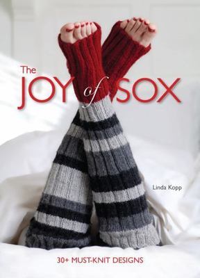 The Joy of Sox: 30+ Must-Knit Designs by Kopp, Linda