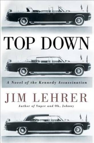 Top Down: A Novel of the Kennedy Assassination - Hardcover By Lehrer, Jim - GOOD