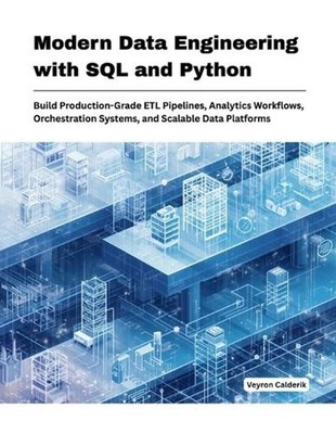 Modern Data Engineering with SQL and Python: Build Production-Grade ETL Pipeline