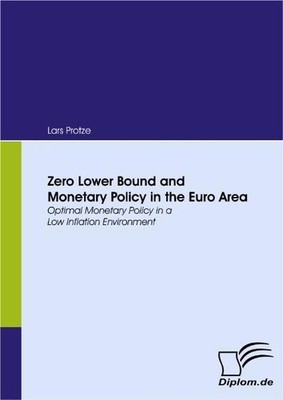 Zero Lower Bound and Monetary Policy in the Euro Area Lars Protze