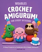 Justine Tiu - Crochet Amigurumi For Every Occasion 21 Easy Projects - G245Z