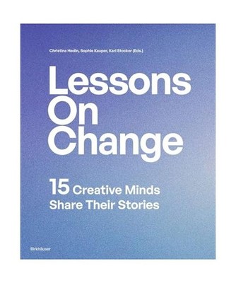 Lessons on Change: 15 Creative Minds Share Their Stories: 15 Creative Minds Shar