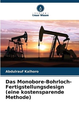 Das Monobore-Bohrloch-Fertigstellungsdesign (eine kostensparende Methode) by Abd
