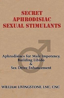 Secret Aphrodisiac Sexual Stimulants Aphrodisiacs For Male Impot by Livingstone - Picture 1 of 1