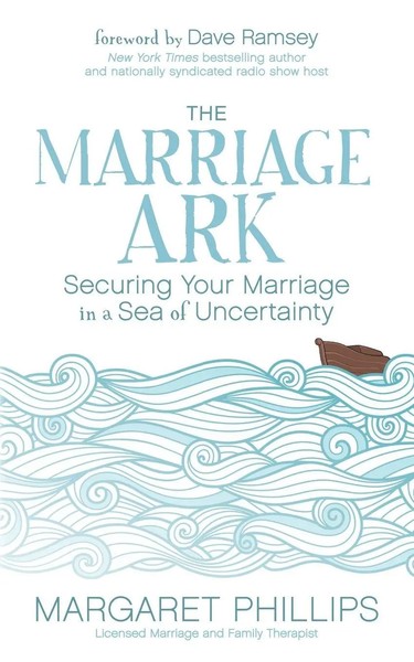 The Marriage Ark Securing Your Marriage In A Sea Of Uncertainty Phillips Buch-image