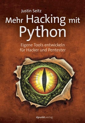 Mehr Hacking mit Python Eigene Tools entwickeln für Hacker und Pentester Seitz