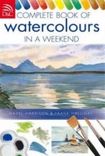 Complete Book of Watercolors in a Weekend by Hazel Harrison: Used