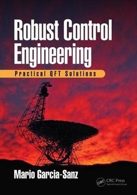 Robust Control Engineering: Practical QFT Solutions by Mario Garcia-Sanz (Englis