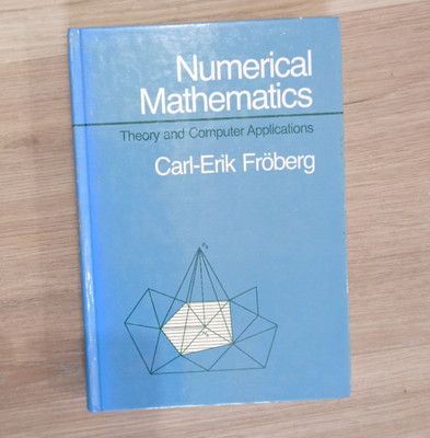 Numerical Mathematics : Theory and Computer Applications by Carl-Erik Froberg