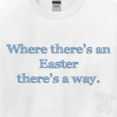 WO... OSTERN GIBT ES EINEN WEG - WEISSES T-SHIRT Herren/Damen Name Geschenkidee