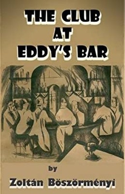 The Club Im Eddy's Bar Hardcover Zoltán Böszörményi