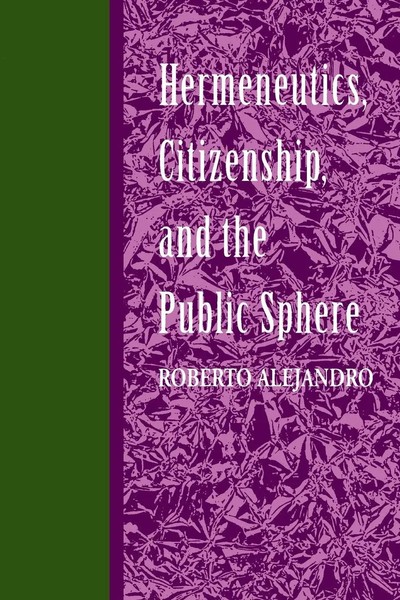 Roberto Alejandro | Hermeneutics, Citizenship, And The Public Sphere | Buch-image