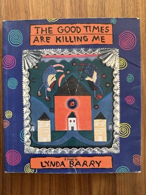 Lynda Barry, The Good Times Are Killing Me First Edition