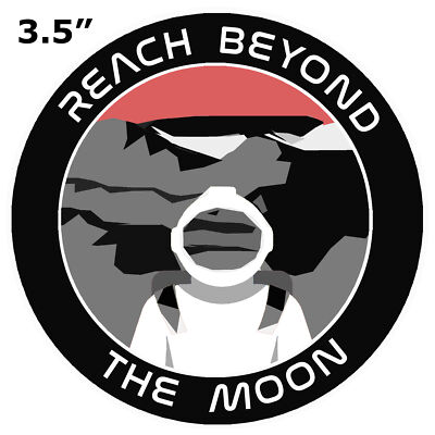 Reach Beyond The Moon Astronaut Car Truck Window Bumper Sticker Decal Souvenir