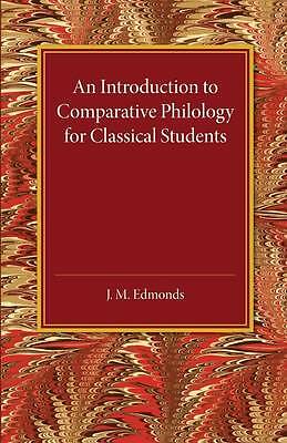 An Introduction to Comparative Philology for Classical Students Edmonds