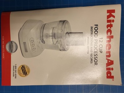 KitchenAid 12 Cup Food Processor KFP750 Instruction Manual & Recipe Book