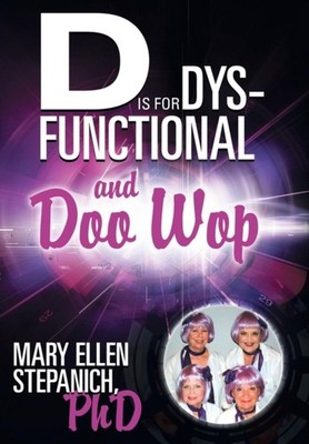 Stepanich Phd - D Is for Dysfunctional-And Doo Wop  Songs of a Hoosier - X555z