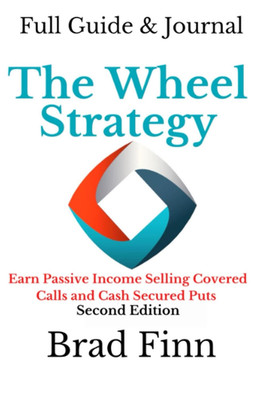 The Wheel Strategy: Earn Passive Income Selling Calls and Put: Full Guide &