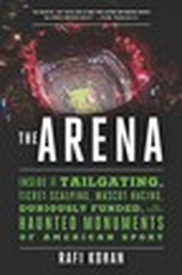 The Arena: Inside the Tailgating, Ticket..., Rafi Kohan