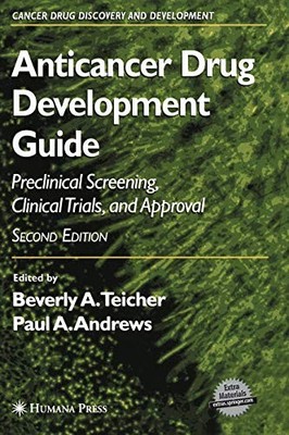 ANTICANCER DRUG DEVELOPMENT GUIDE: PRECLINICAL SCREENING, By Beverly A. Teicher