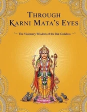 Through Karni Mata's Eyes: The Visionary Wisdom of the Rat Goddess by Mohan Chan