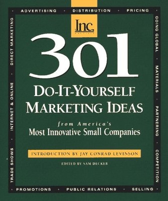 301 Do-It-Yourself Marketing Ideas: From America's Most Innovative Small Com...