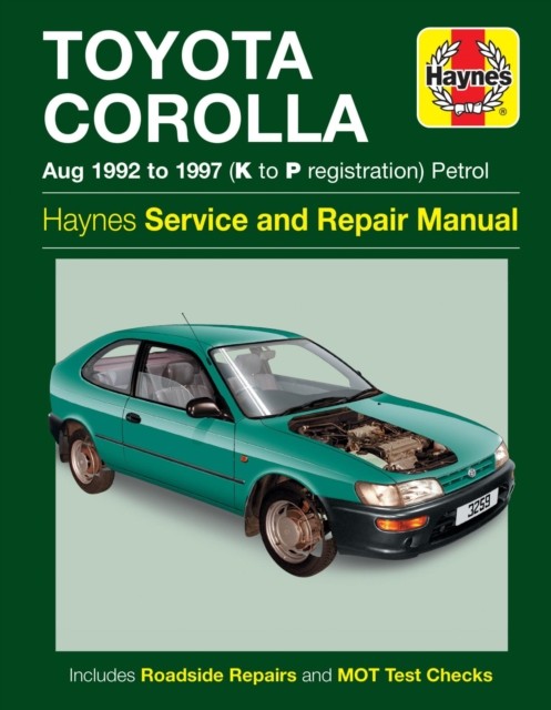 Toyota Corolla Petrol (Aug 92 - 97) Haynes Repair Manual by Haynes Publishing
