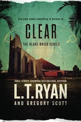 Clear (Blake Brier Thrillers), Ryan, L.T.,Scott, Gregory, Very Good Book