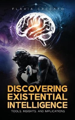 Discovering Existential Intelligence: Tools, Insights, and Implications by Fl?vi