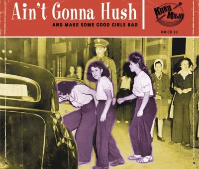 Aint Gonna Hush: And Make Some Good Girls Bad [Audio CD]