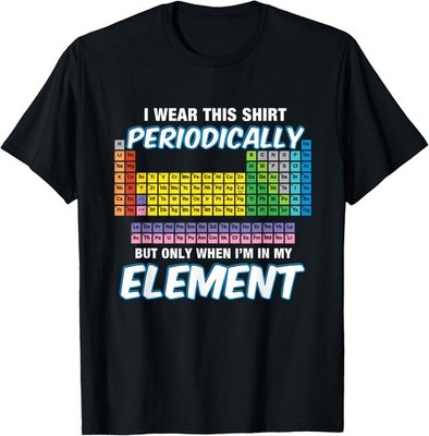I Wear This Periodically Funny Chemistry Nerd Joke fo Unisex T-Shirt