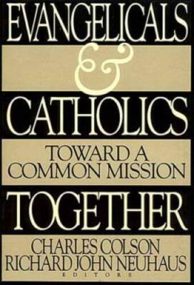 Evangelicals and Catholics Together: Toward a Common Mission - VERY GOOD
