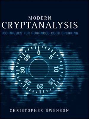 Modern Cryptanalysis : Techniques for Advanced Code Breaking Hard