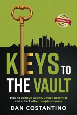 Keys To The Vault: How to achieve wealth, unlock potential, and attract othe...