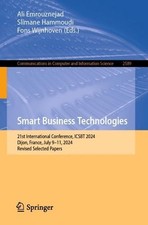 Smart Business Technologies: 21st International Conference, ICSBT 2024, Dijon, F