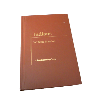 Indians by William Brandon an American Heritage Book Hardcover