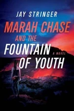 Marah Chase and the Fountain of Youth by Jay Stringer: Used