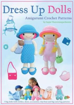 Dress Up Dolls Amigurumi Crochet Patterns: 5 Big Dolls With Clothes, Shoes,...