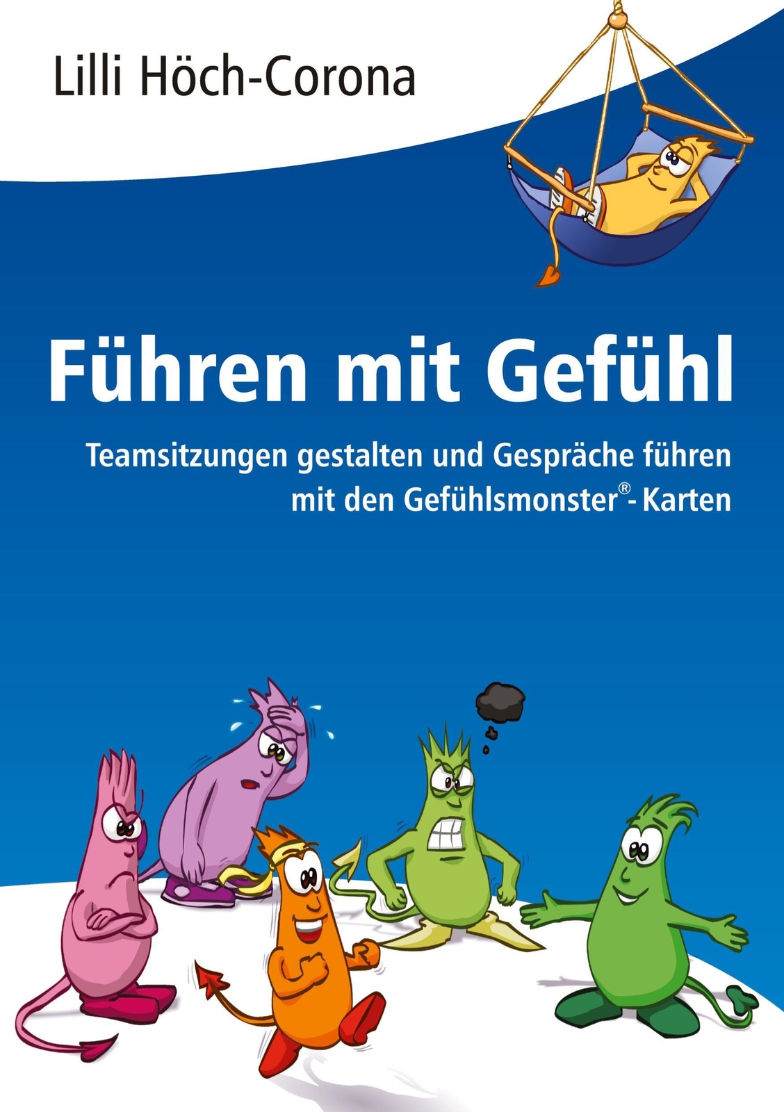 Führen Mit Gefühl Anleitung Für Führungskräfte | Lilli Höch-corona |