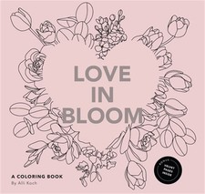 Love in Bloom: An Adult Coloring Book Featuring Romantic Floral Patterns and Fra