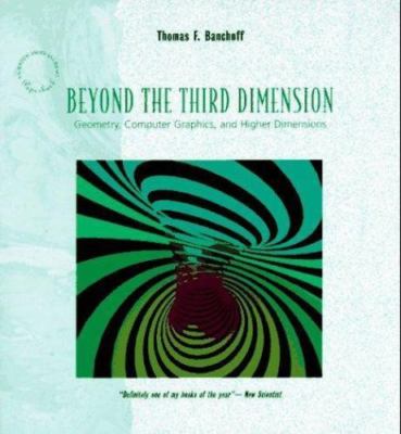 Beyond the Third Dimension: Geometry, Comput- 9780716760153, paperback, Banchoff