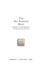 The No Asshole Rule: Building a Civilized Workplace and Surviving On - VERY GOOD