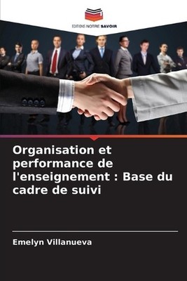 Organisation et performance de l'enseignement: Base du cadre de suivi by Emelyn