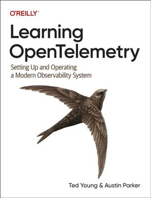 Learning OpenTelemetry | Setting Up and Operating a Modern Observability System