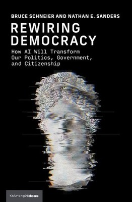 Rewiring the Republic : How Ai Will Transform Our Politics, Government, and C...