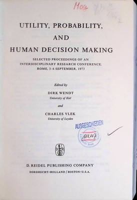 Utility, Probability, and Human Decision Making: Selected Proceedings of an Inte