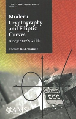 Modern Cryptography and Elliptic Curves : A Beginner's Guide, Paperback by Sh...