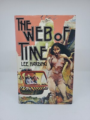 The Web of Time - Lee Harding: 1980 HB, ISBN; 0726937207 with Dust Jacket