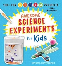 Awesome Science Experiments for Kids: 100+ Fun STEM / STEAM Projects - VERY GOOD